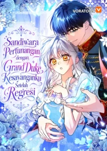 I Regressed, So I’m Entering a Fake Engagement with My Favorite Grand Duke