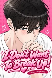 I Don’t Want To Break Up!